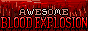 awesome blood explosion awesome blood explosion