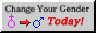 change your gender today! change your gender today!